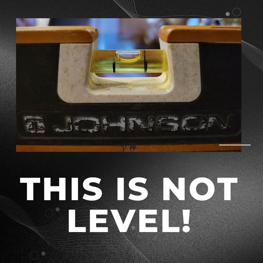 Is It Level? What You Should Be Looking For.